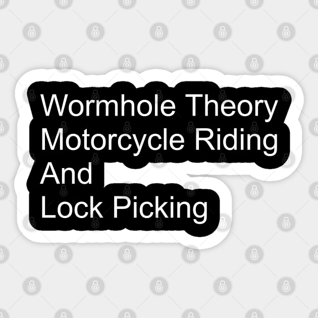 Wormhole Theory Motorcycle Riding And Lock Picking - Quote alone Sticker by ZPM Stargate